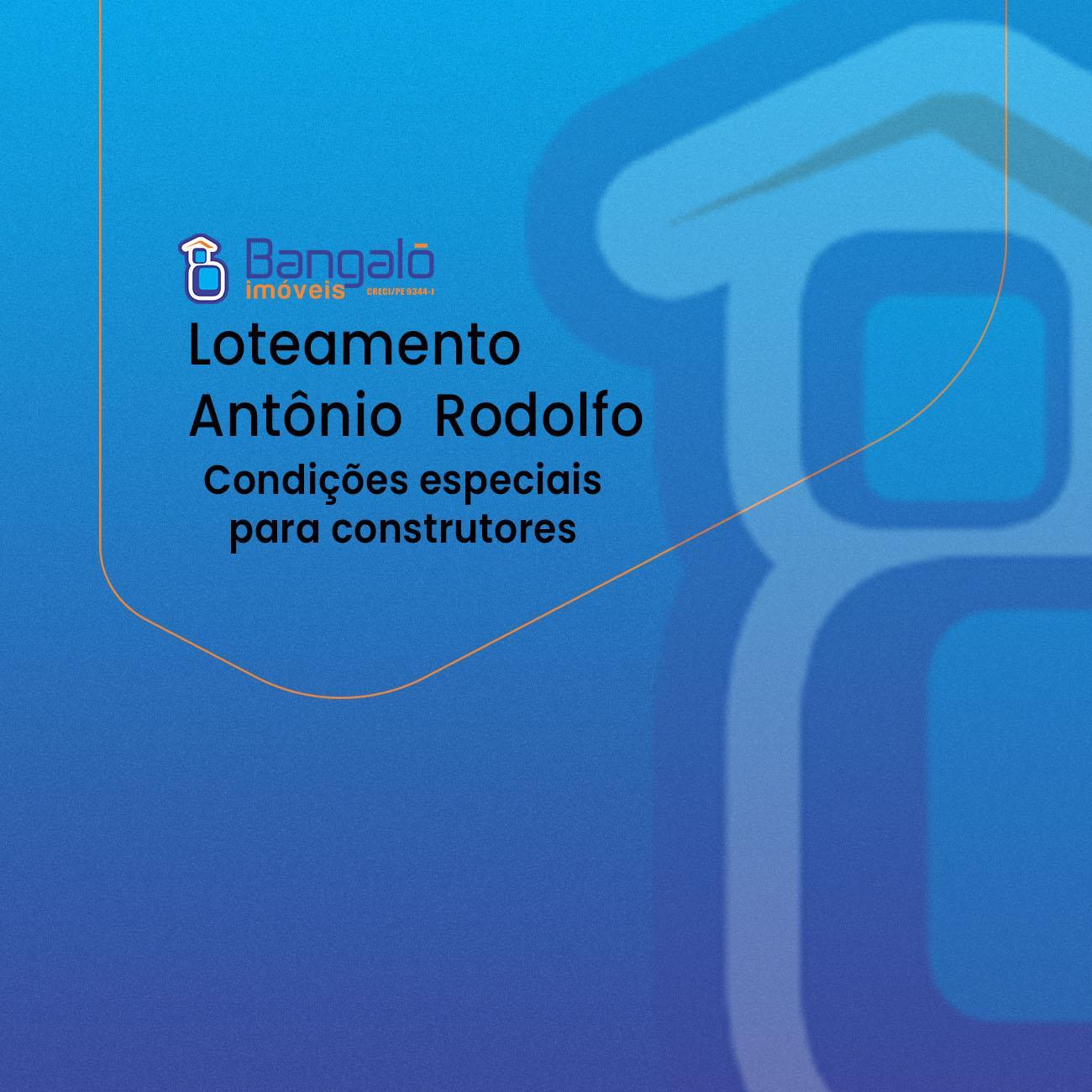 Loteamento Antônio Rodolfo - Condições especiais para construtores